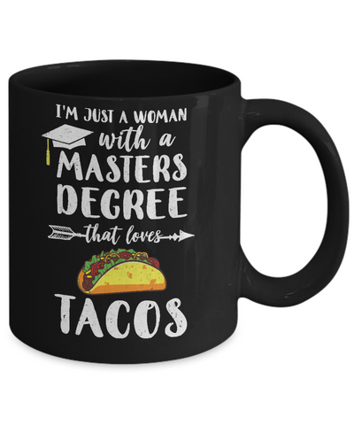 Just A Woman With Masters Degree Loves Tacos Graduation Gift Mug-Coffee Mug-11oz Mug-Black