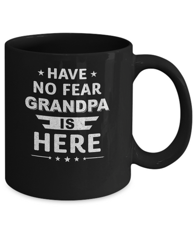 Have No Fear Grandpa Is Here Father's Day Gift Mug-Coffee Mug-11oz Mug-Black