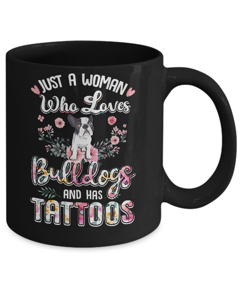 Just A Woman Who Loves Bulldogs And Has Tattoos Mug-Coffee Mug-11oz Mug-Black