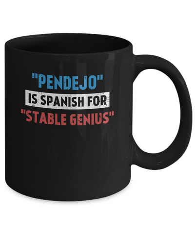Pendejo Is Spanish For Stable Genius Mug-Coffee Mug-11oz Mug-Black