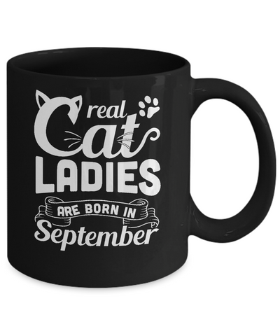 Real Cat Ladies Are Born In September Cat Day Mug-Coffee Mug-11oz Mug-Black