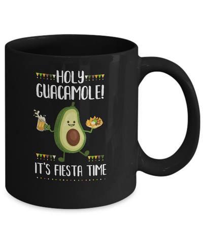 Holy Guacamole It's Fiesta Time Funny Cinco De Mayo Mug-Coffee Mug-11oz Mug-Black
