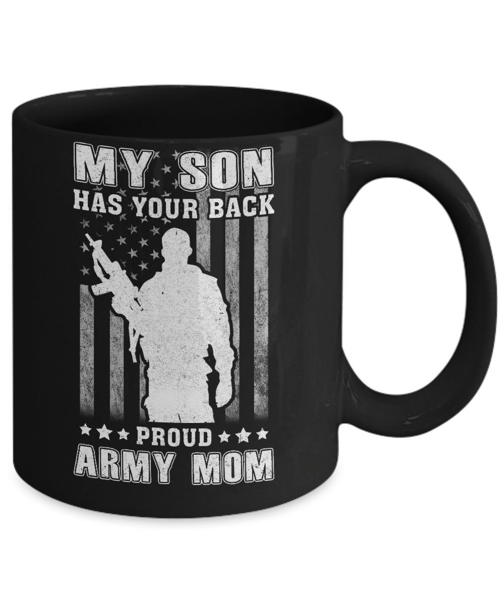 American Flag MY SON HAS YOUR BACK PROUD ARMY MOM Mug-Coffee Mug-11oz Mug-Black