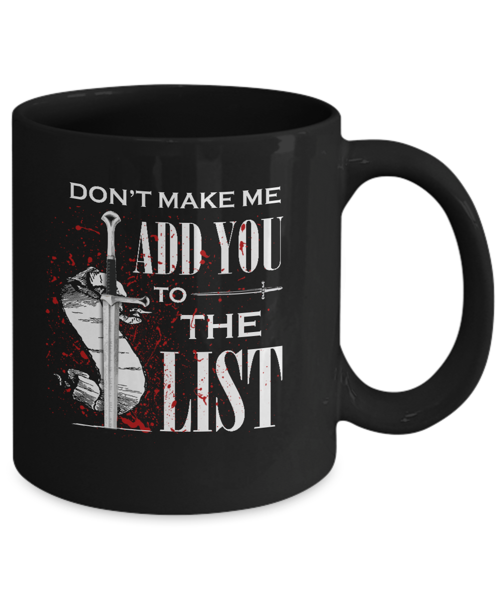 Don't Make Me Add You To The List Mug-Coffee Mug-11oz Mug-Black