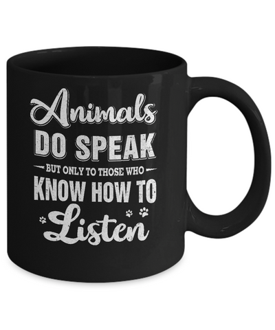 Animals Do Speak But Only To Those Who Know How To Listen Mug-Coffee Mug-11oz Mug-Black