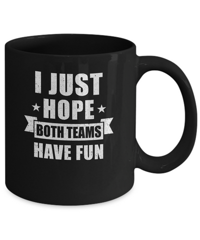I Just Hope Both Teams Have Fun Cheer Fan Mug-Coffee Mug-11oz Mug-Black