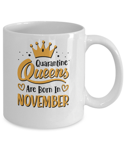 Quarantine Queens Are Born In November Social Distancing Mug-Coffee Mug-11oz Mug-White