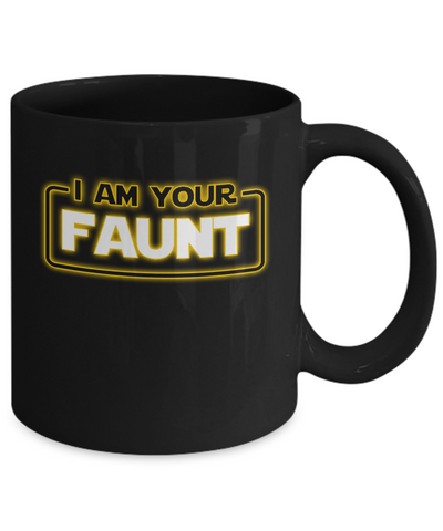 I Am Your Faunt Funny Aunt Mug-Coffee Mug-11oz Mug-Black
