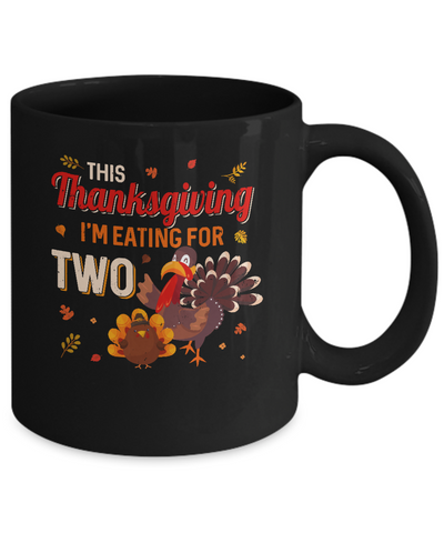 Thanksgiving Pregnancy Announcement I'm Eating For Two Mug-Coffee Mug-11oz Mug-Black