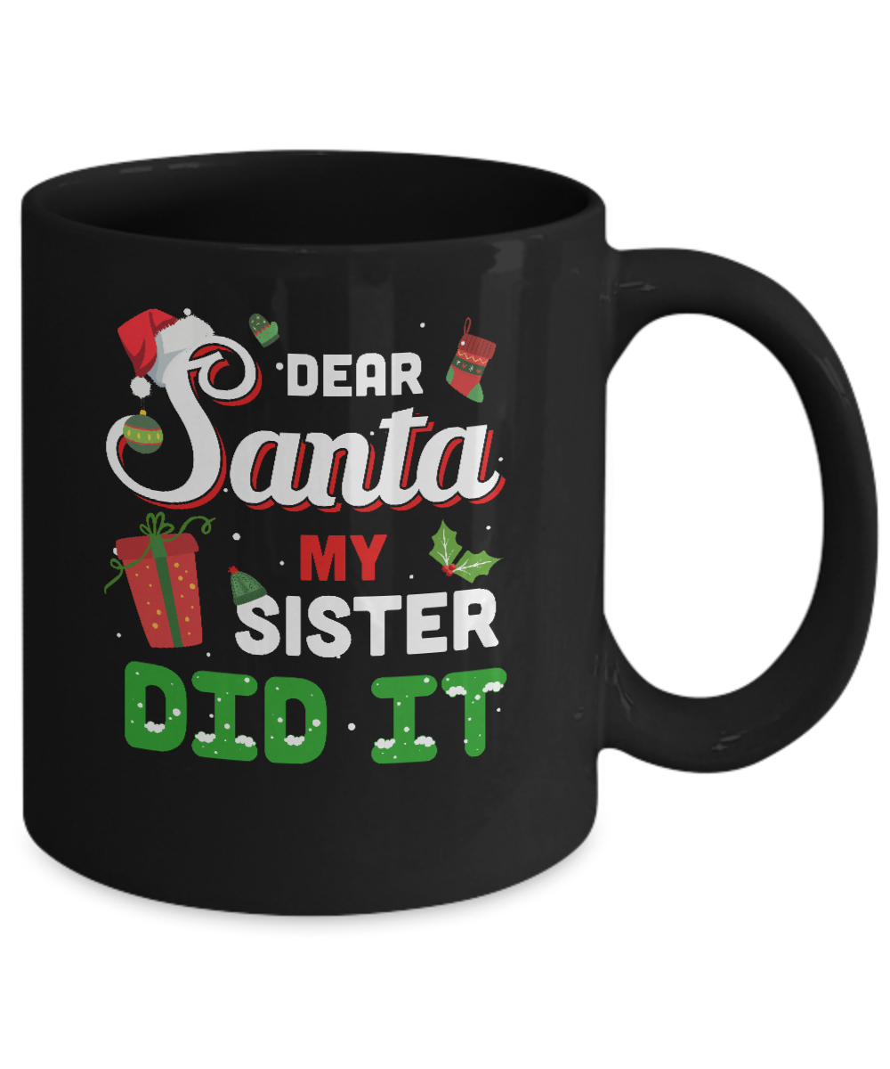 Dear Santa My Sister Did It Christmas Brother Mug-Coffee Mug-11oz Mug-Black