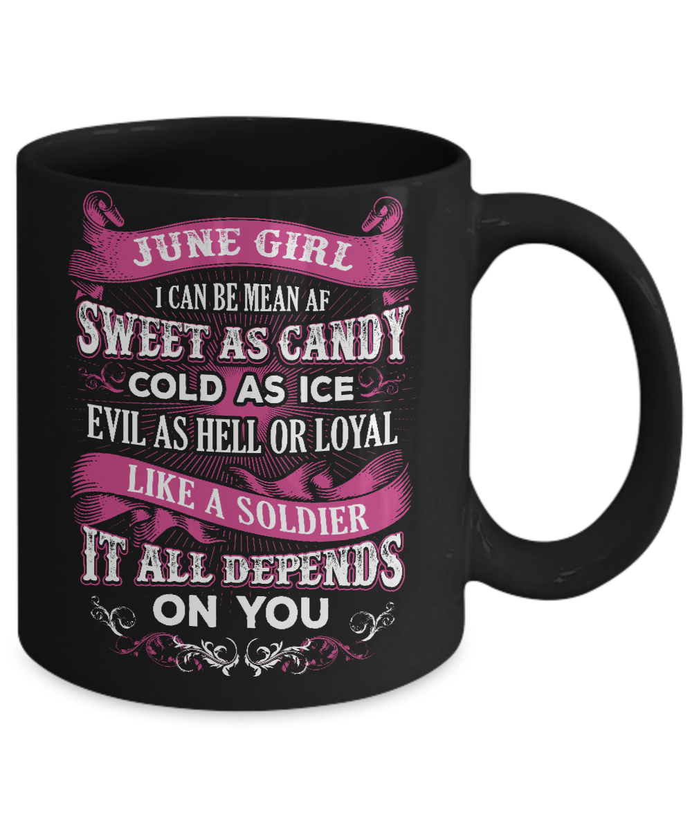 June Girl I Can Be Mean Af Sweet Candy Ice Hell Soldier Depends On You Mug-Coffee Mug-11oz Mug-Black