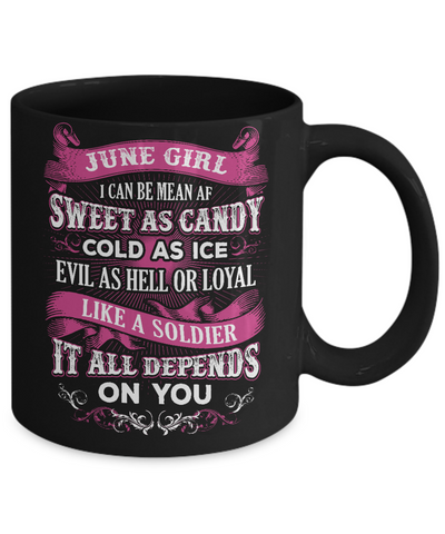June Girl I Can Be Mean Af Sweet Candy Ice Hell Soldier Depends On You Mug-Coffee Mug-11oz Mug-Black