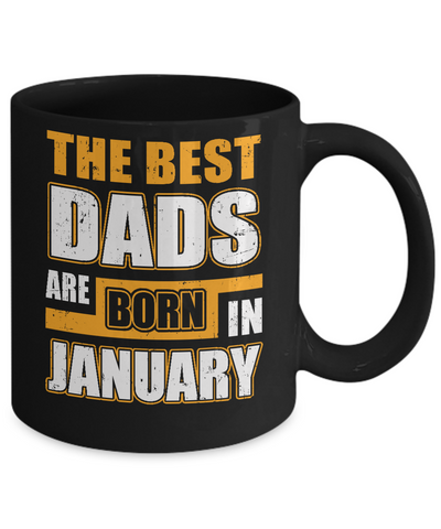 The Best Dads Are Born In January Mug-Coffee Mug-11oz Mug-Black