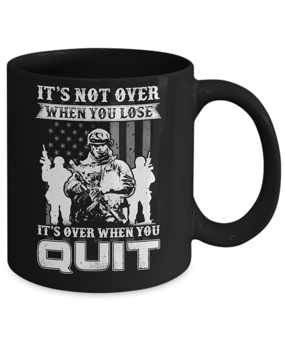 Veteran It's Not Over When You Lose It's Over When You Qui Mug-Coffee Mug-11oz Mug-Black