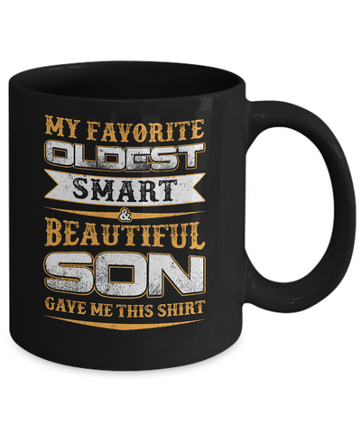 My Favourite Oldest Smart Beautiful Son Gave Me This-Coffee Mug-11oz Mug-Black