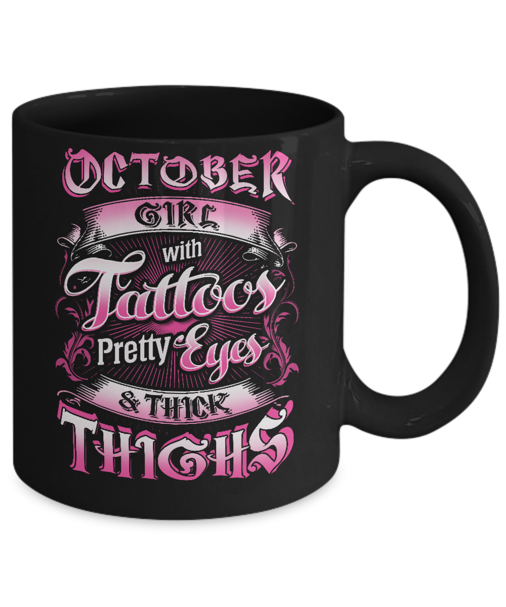 October Girl With Tattoos Pretty Eyes Thick Thighs Mug-Coffee Mug-11oz Mug-Black