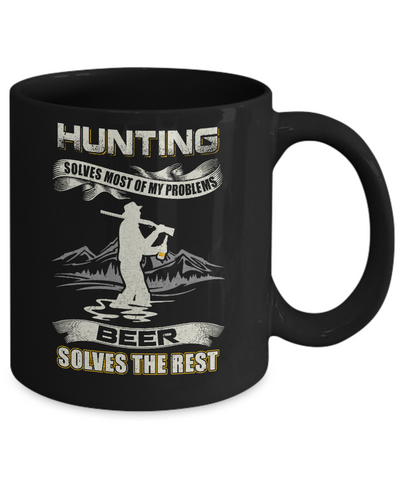 Hunting Solves Most of My Problems Beer Solves The Rest Mug-Coffee Mug-11oz Mug-Black