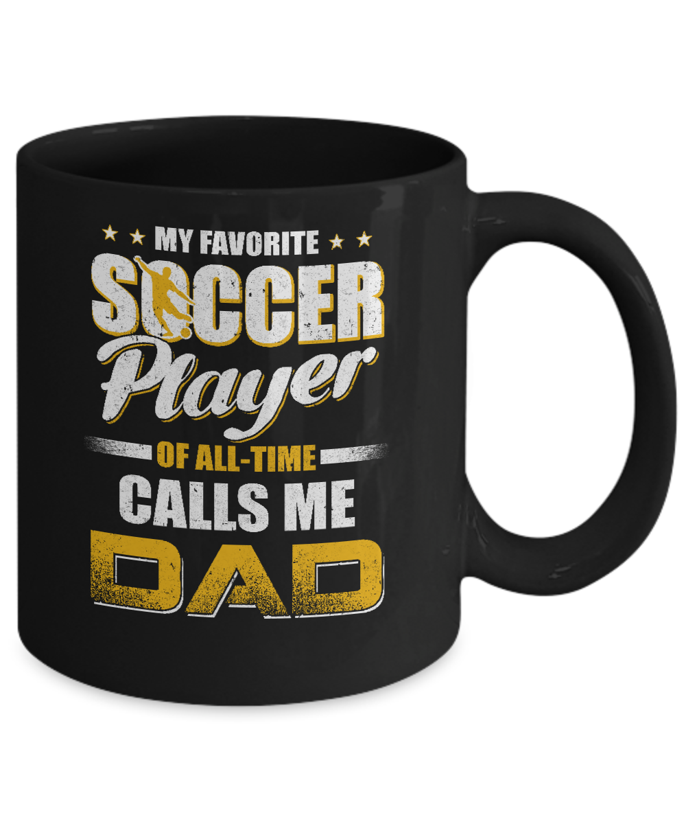 My Favorite Soccer Player Calls Me Dad Soccer Mug-Coffee Mug-11oz Mug-Black
