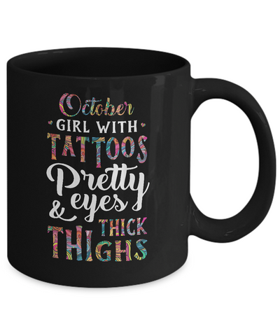 Tattoos Pretty Eyes Thick Thighs October Girl Birthday Mug-Coffee Mug-11oz Mug-Black