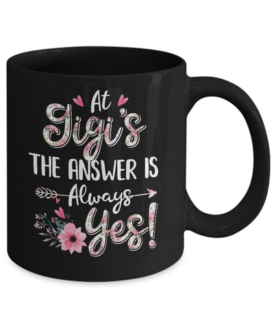 At Gigi's The Answer Is Always Yes Floral Mothers Day Gift Mug-Coffee Mug-11oz Mug-Black