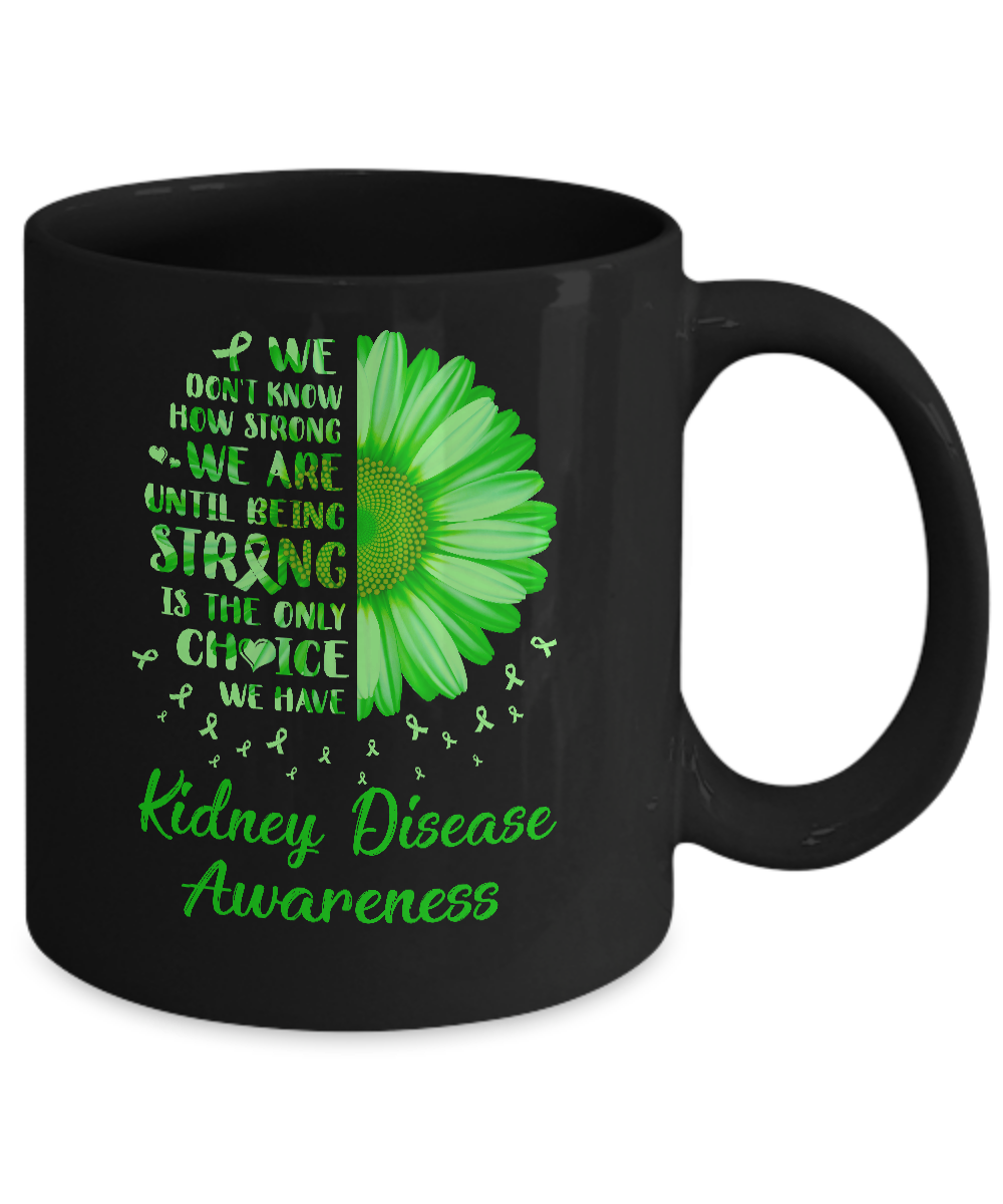 Being Strong Daisy Flower Green Kidney Disease Awareness Mug-Coffee Mug-11oz Mug-Black