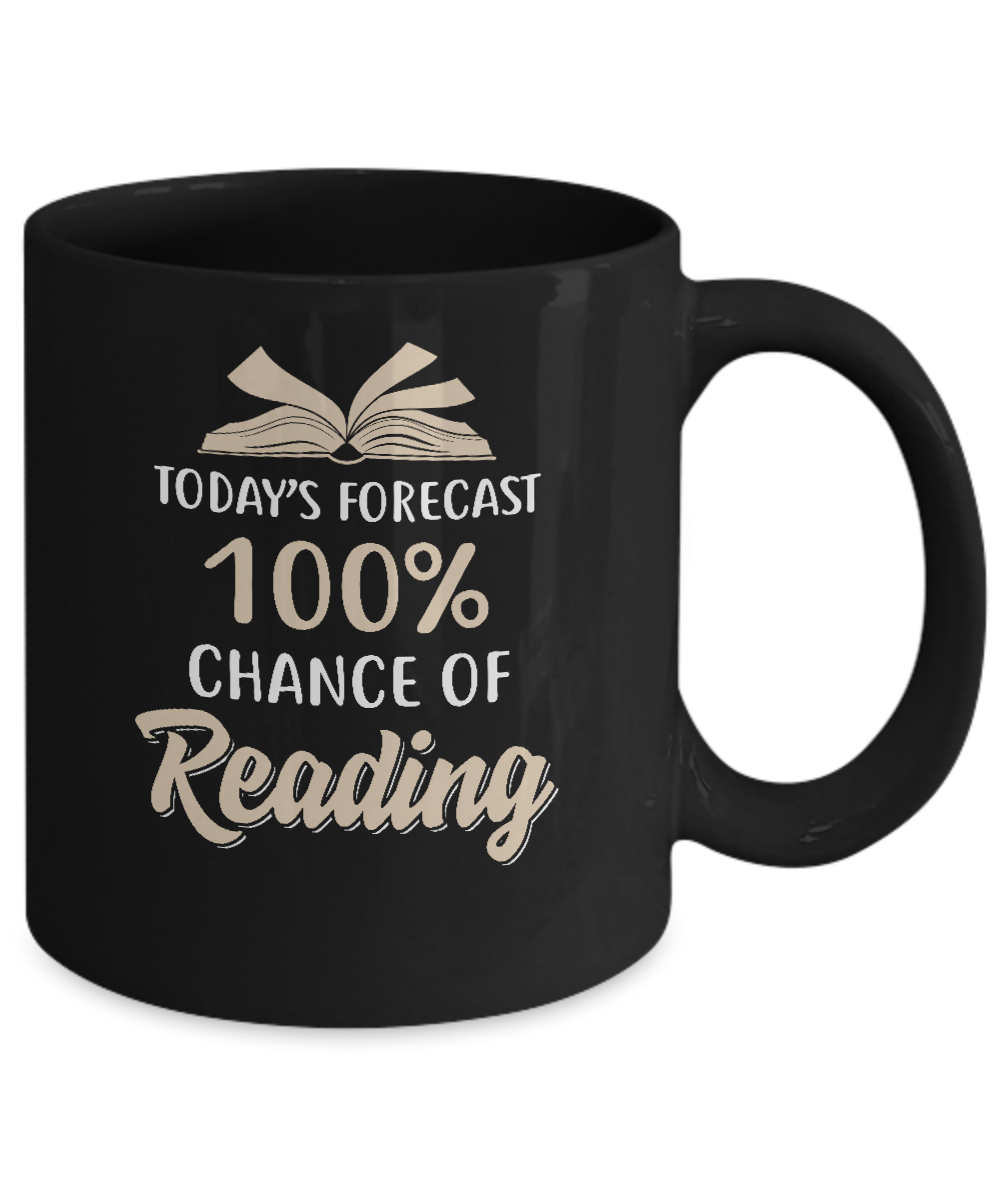 Today's Forecast 100% Chance Of Reading Book Mug-Coffee Mug-11oz Mug-Black