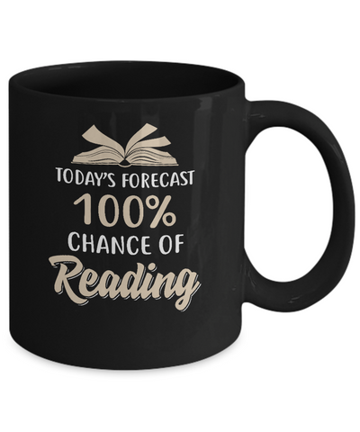 Today's Forecast 100% Chance Of Reading Book Mug-Coffee Mug-11oz Mug-Black