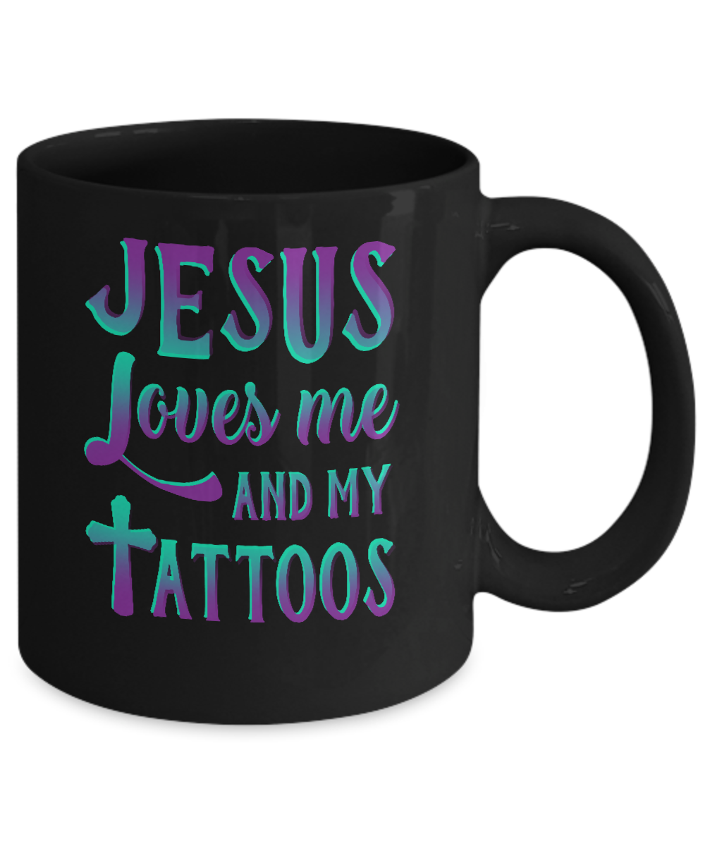 Jesus Just Love Me And My Tattoos Christian Mug-Coffee Mug-11oz Mug-Black