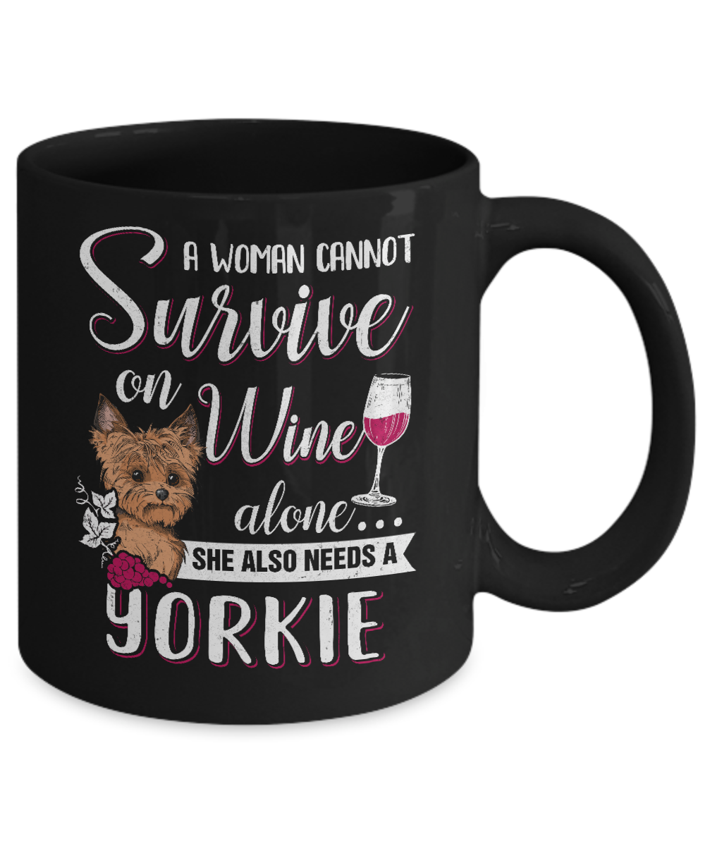 A Woman Can't Survive On Wine Alone Yorkie Dog Mug-Coffee Mug-11oz Mug-Black
