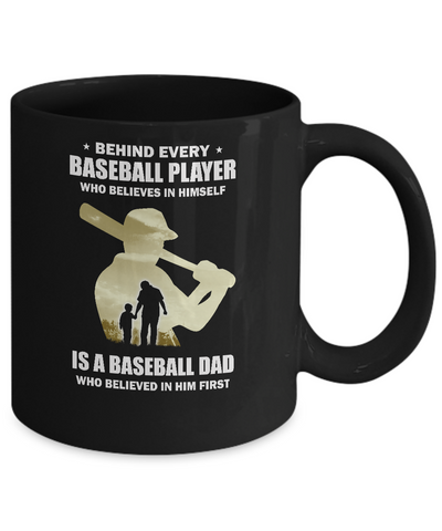 Behind Every Baseball Player Is A Dad That Believes Mug-Coffee Mug-11oz Mug-Black
