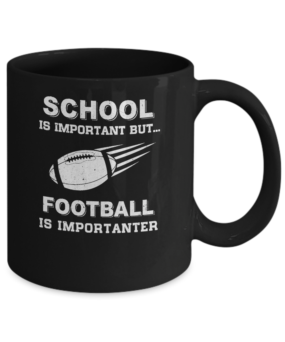 School Important Football Is Importanter Gift Mug-Coffee Mug-11oz Mug-Black