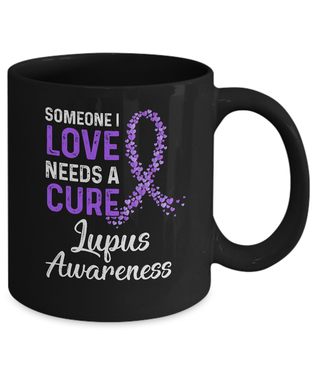 Someone I Love Needs Cure Lupus Awareness Warrior Mug-Coffee Mug-11oz Mug-Black