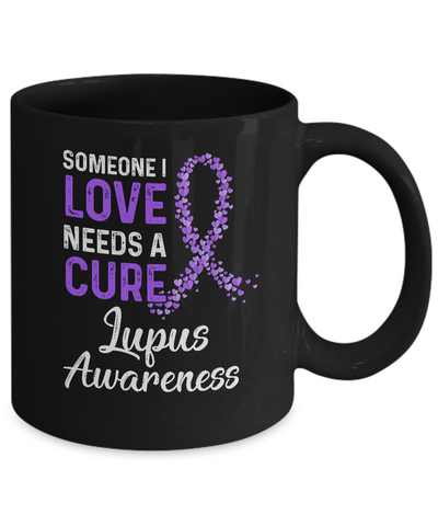 Someone I Love Needs Cure Lupus Awareness Warrior Mug-Coffee Mug-11oz Mug-Black