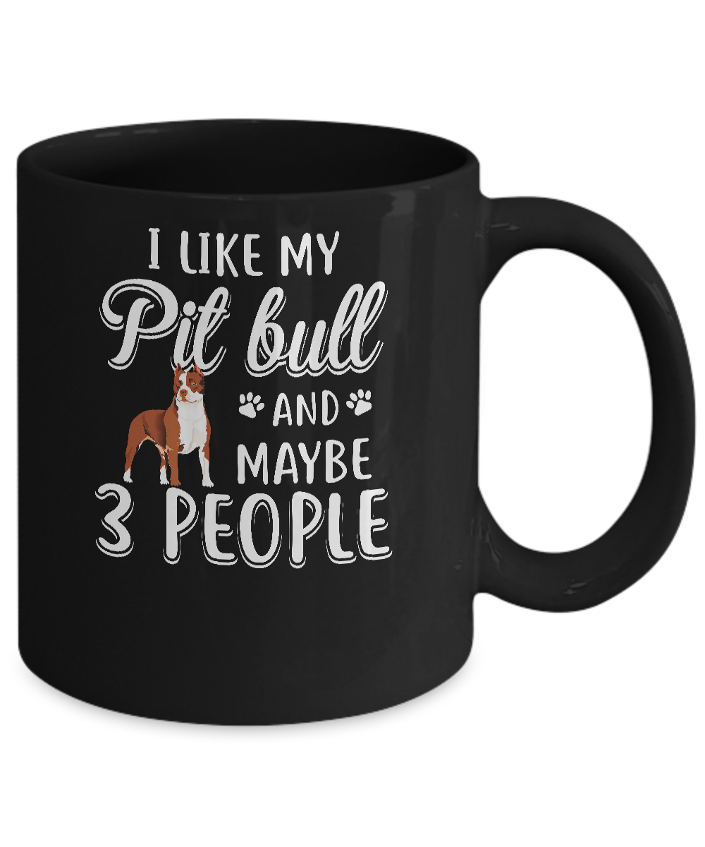 I Like My Pitbull And Maybe 3 People Mug-Coffee Mug-11oz Mug-Black