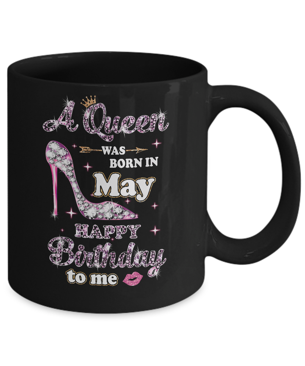 A Queen Was Born In May Happy Birthday To Me Gift Mug-Coffee Mug-11oz Mug-Black