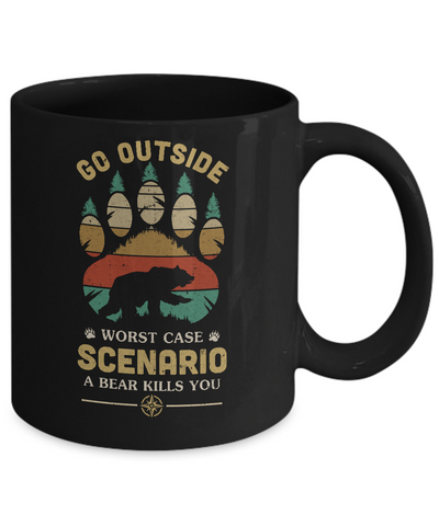 Go Outside Worst Case Scenario A Bear Kills You Camping Gift Mug-Coffee Mug-11oz Mug-Black
