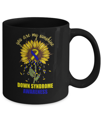 You Are My Sunshine Down Syndrome Awareness Mug-Coffee Mug-11oz Mug-Black