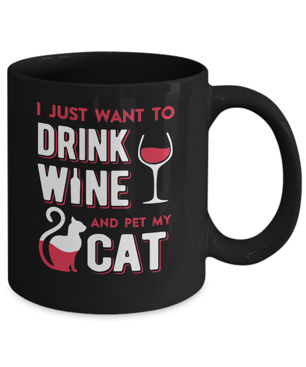 I Just Want To Drink Wine And Pet My Cat Mug-Coffee Mug-11oz Mug-Black