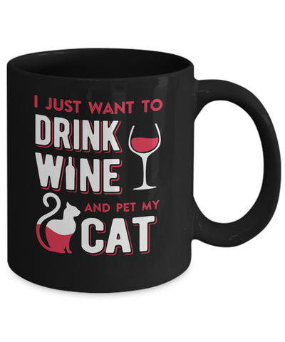 I Just Want To Drink Wine And Pet My Cat Mug-Coffee Mug-11oz Mug-Black