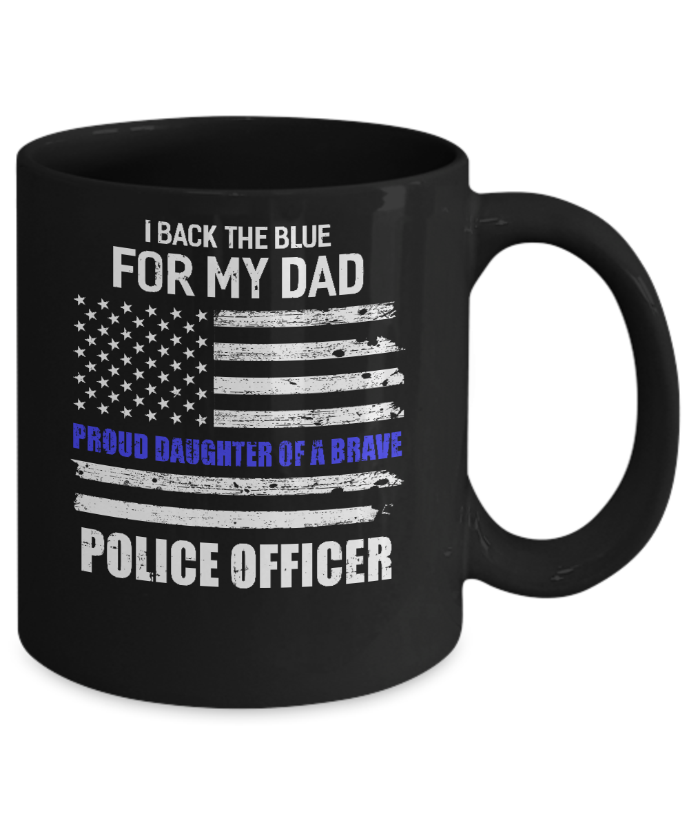 I Back The Blue For My Dad Proud Daughter Police Officer Mug-Coffee Mug-11oz Mug-Black