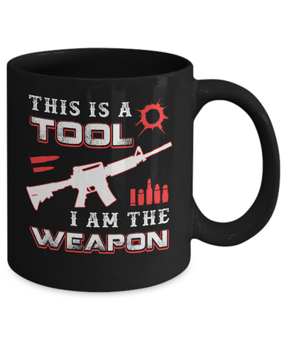Rifle Gun This Is A Tool I Am The Weapon Mug-Coffee Mug-11oz Mug-Black