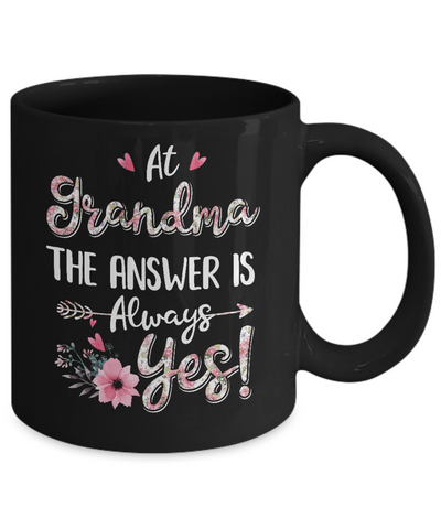 At Grandma's The Answer Is Always Yes Floral Mothers Day Gift Mug-Coffee Mug-11oz Mug-Black