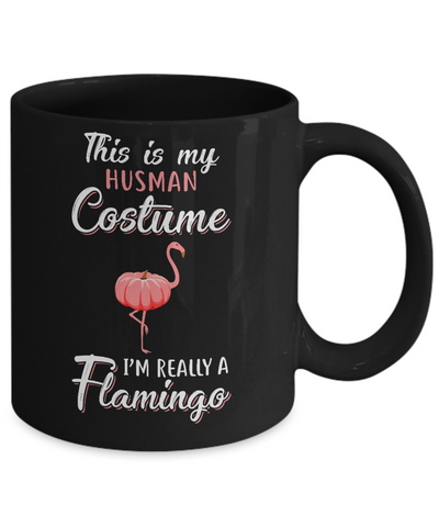 This Is My Human Costume I'm Really A Flamingo Halloween Mug-Coffee Mug-11oz Mug-Black