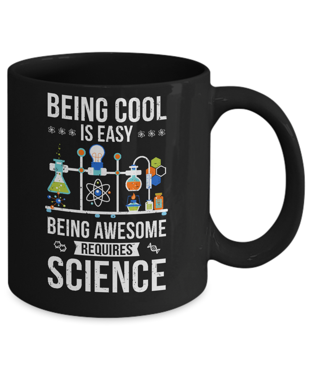 Being Cool Is Easy Being Awesome Requires Science Mug-Coffee Mug-11oz Mug-Black