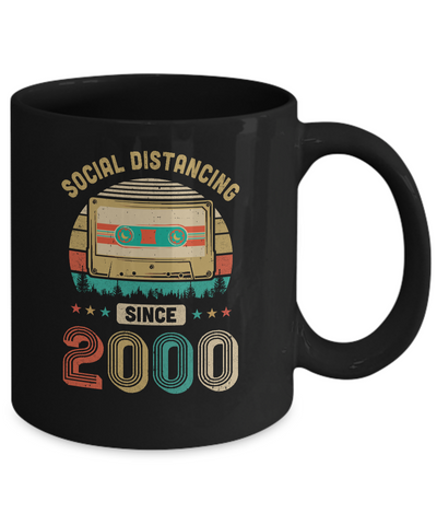 Social Distancing Since 2000 My 21th Birthday Quarantine Mug-Coffee Mug-11oz Mug-Black