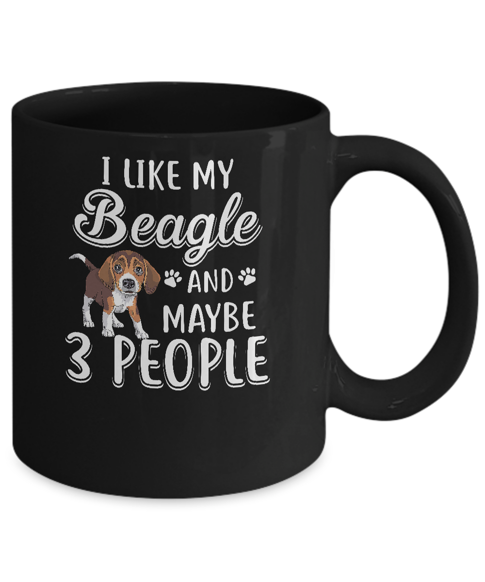 I Like My Beagle And Maybe 3 People Mug-Coffee Mug-11oz Mug-Black