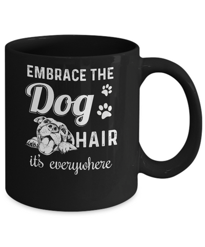 Embrace The Dog Hair It's Everywhere Mug-Coffee Mug-11oz Mug-Black