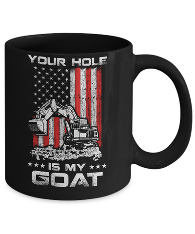 Heavy Equipment Operator Your Hole Is My Goal Mug-Coffee Mug-11oz Mug-Black