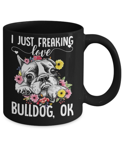 Dog I Just Freaking Love Bulldog Mug-Coffee Mug-11oz Mug-Black