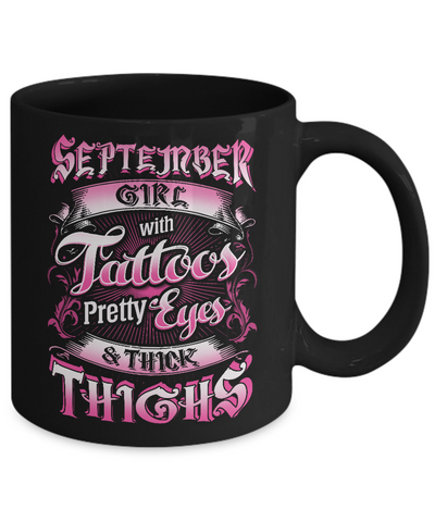 September Girl With Tattoos Pretty Eyes Thick Thighs Mug-Coffee Mug-11oz Mug-Black